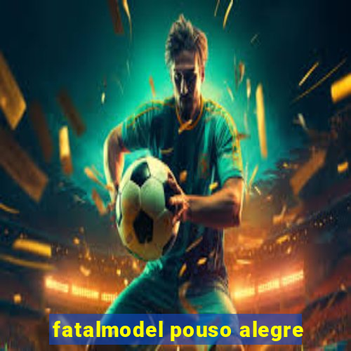 fatalmodel pouso alegre